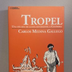 Libros: TROPEL. UNA DÈCADA DE LLUITA ESTUDIANTIL A COLOMBIA - CARLOS MEDINA GALLEGO - TIGRE DE PAPER
