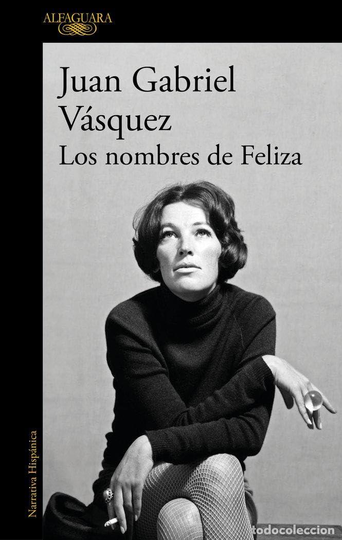 books: Los nombres de Feliza- Juan Gabriel V&aacute;squez