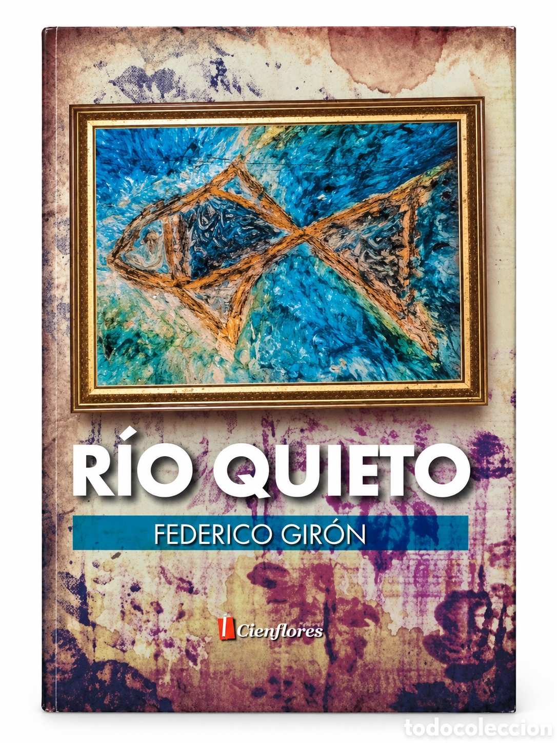 Libros: FEDERICO GIR&Oacute;N &ndash; R&Iacute;O QUIETO &ndash; EDITORIAL CIENFLORES &ndash; 2015 &ndash; LMD