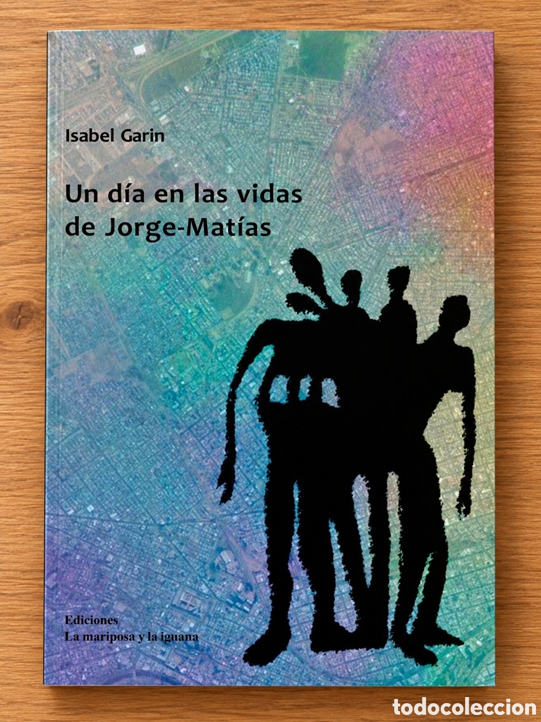 Libros: ISABEL GAR&Iacute;N &ndash; UN D&Iacute;A EN LAS VIDAS DE JORGE-MAT&Iacute;AS &ndash; EDICIONES LA MARIPOSA Y LA IGUANA &ndash; LMD