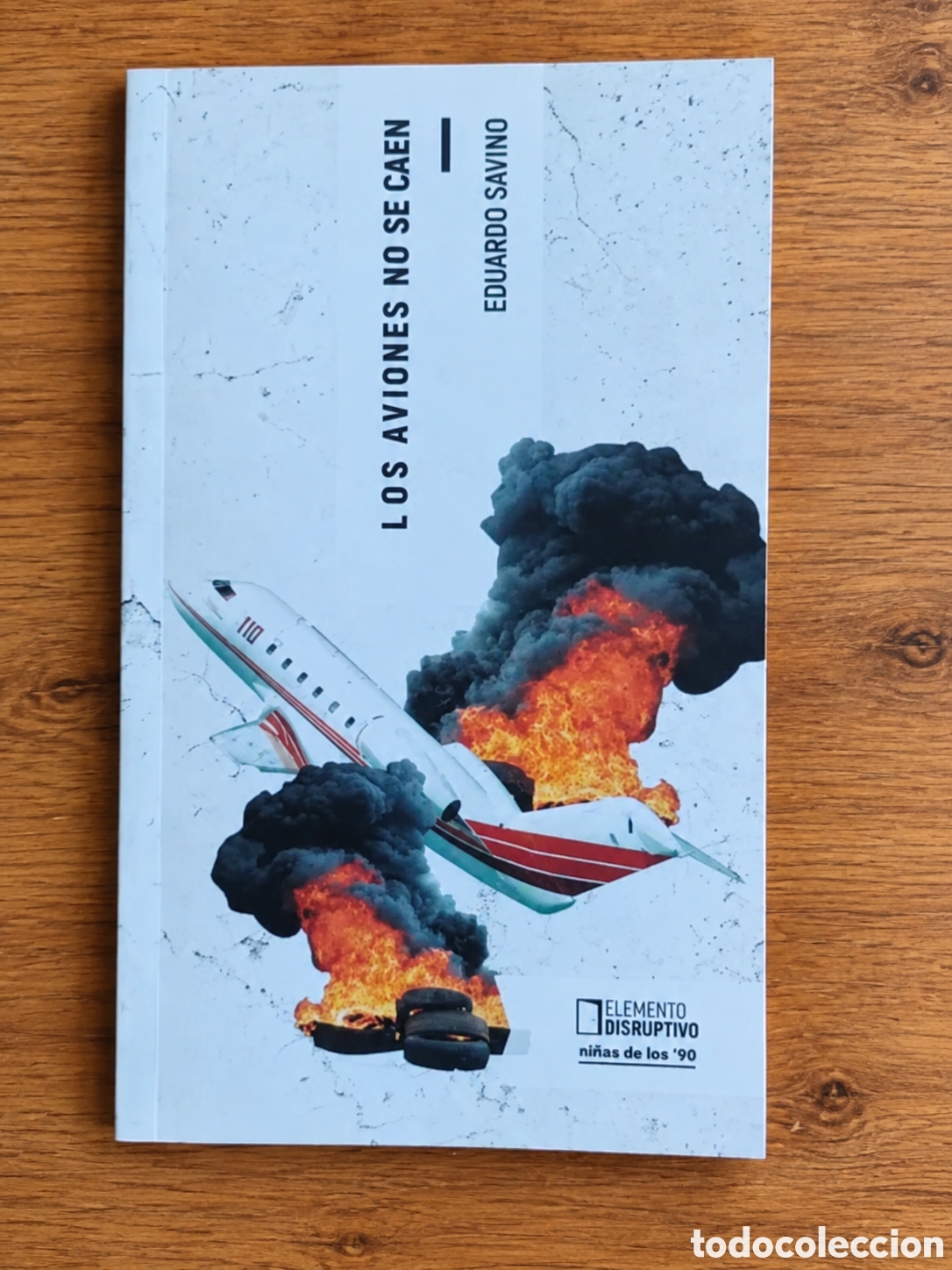 Libros: EDUARDO SAVINO &ndash; LOS AVIONES NO SE CAEN &ndash; ELEMENTO DISRUPTIVO &ndash; LMD