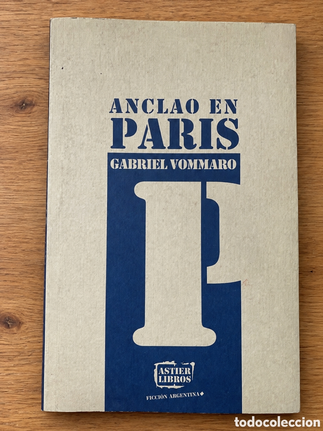 Libros: GABRIEL VOMMARO &ndash; ANCLAO EN PAR&Iacute;S &ndash; ASTIER LIBROS &ndash; 2013 &ndash; LMD