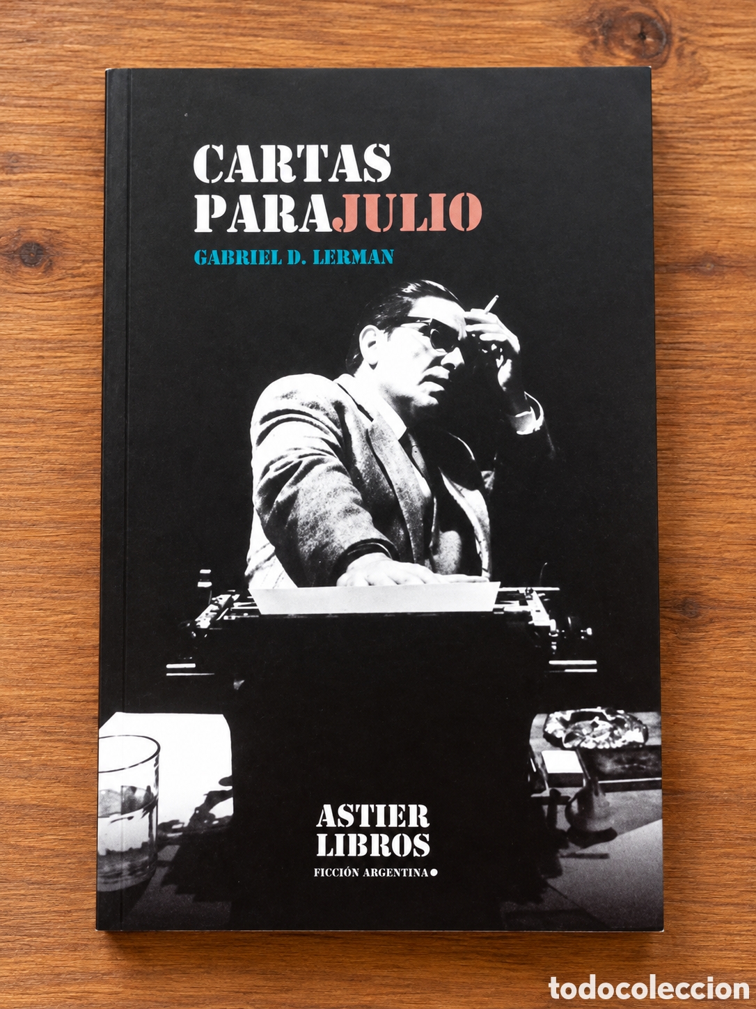 Libros: GABRIEL D. LERMAN &ndash; CARTAS PARA JULIO &ndash; ASTIER LIBROS &ndash; 2024 &ndash; LMD