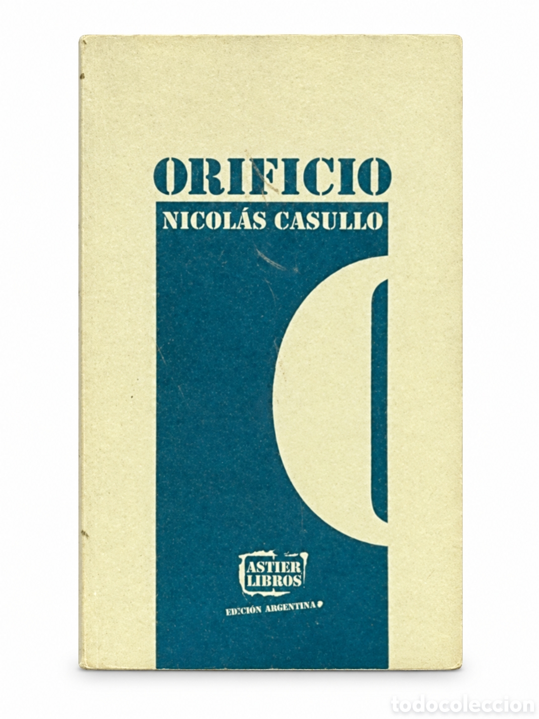 Libros: 4. NICOL&Aacute;S CASULLO &ndash; ORIFICIO &ndash; ASTIER LIBROS &ndash; LMD