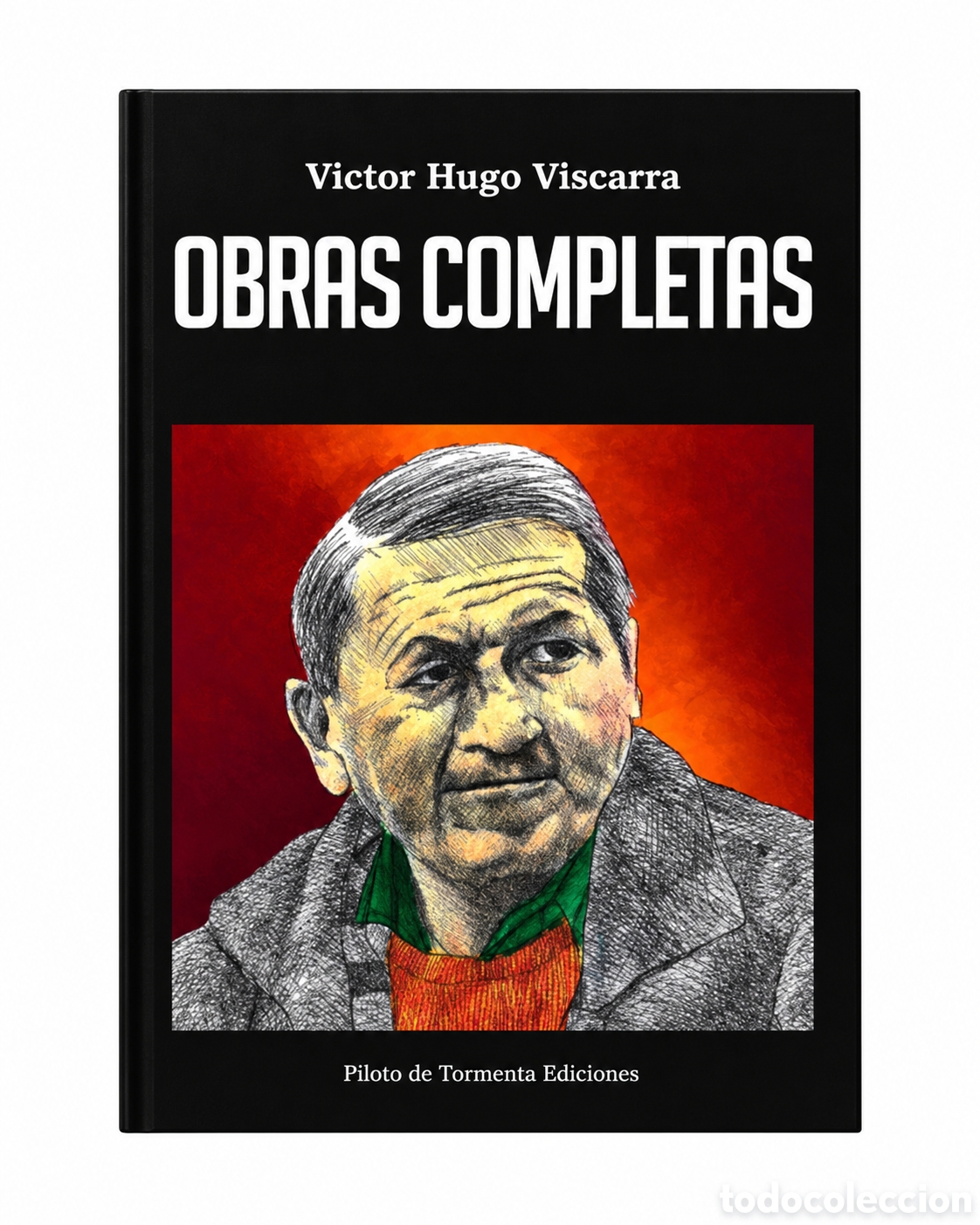 Libros: V&Iacute;CTOR HUGO VISCARRA &ndash; OBRAS COMPLETAS &ndash; PILOTO DE TORMENTA EDICIONES &ndash; 2019 &ndash; LMD