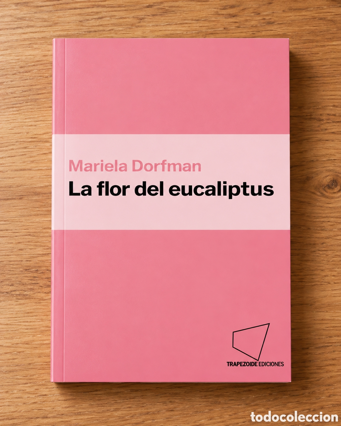Libros: MARIELA DORFMAN &ndash; LA FLOR DEL EUCALIPTUS &ndash; TRAPEZOIDE EDICIONES &ndash; 2022 &ndash; 1&ordf; EDICI&Oacute;N &ndash; LMD
