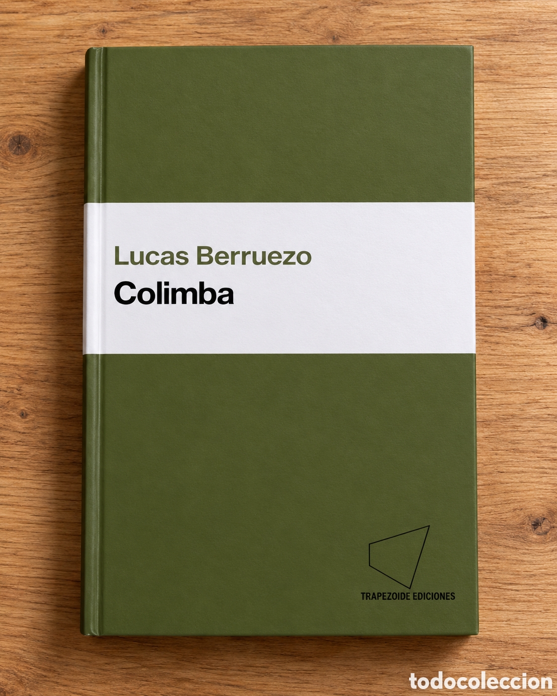 Libros: LUCAS BERRUEZO &ndash; COLIMBA &ndash; TRAPEZOIDE EDICIONES &ndash; 2023 &ndash; 2&ordf; EDICI&Oacute;N &ndash; LMD