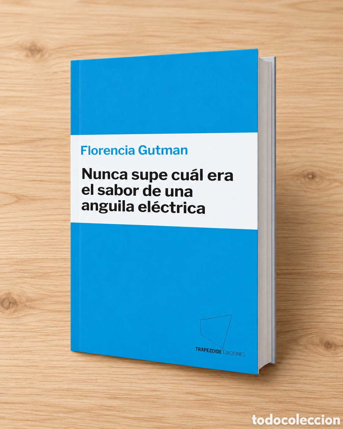Libros: FLORENCIA GUTMAN &ndash; NUNCA SUPE CU&Aacute;L ERA EL SABOR DE UNA ANGUILA EL&Eacute;CTRICA &ndash; LMD