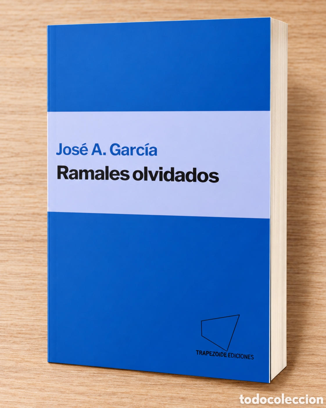 Libros: JOS&Eacute; A. GARC&Iacute;A &ndash; RAMALES OLVIDADOS &ndash; TRAPEZOIDE EDICIONES &ndash; 2023 &ndash; LMD