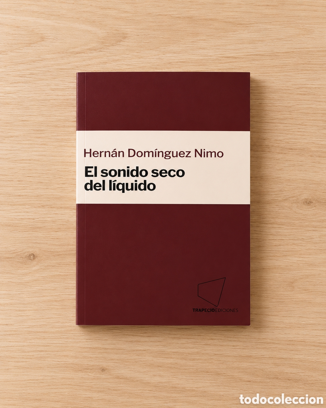 Libros: HERN&Aacute;N DOM&Iacute;NGUEZ NIMO &ndash; EL SONIDO SECO DEL L&Iacute;QUIDO &ndash; TRAPEZOIDE EDICIONES &ndash; 2024 &ndash; LMD