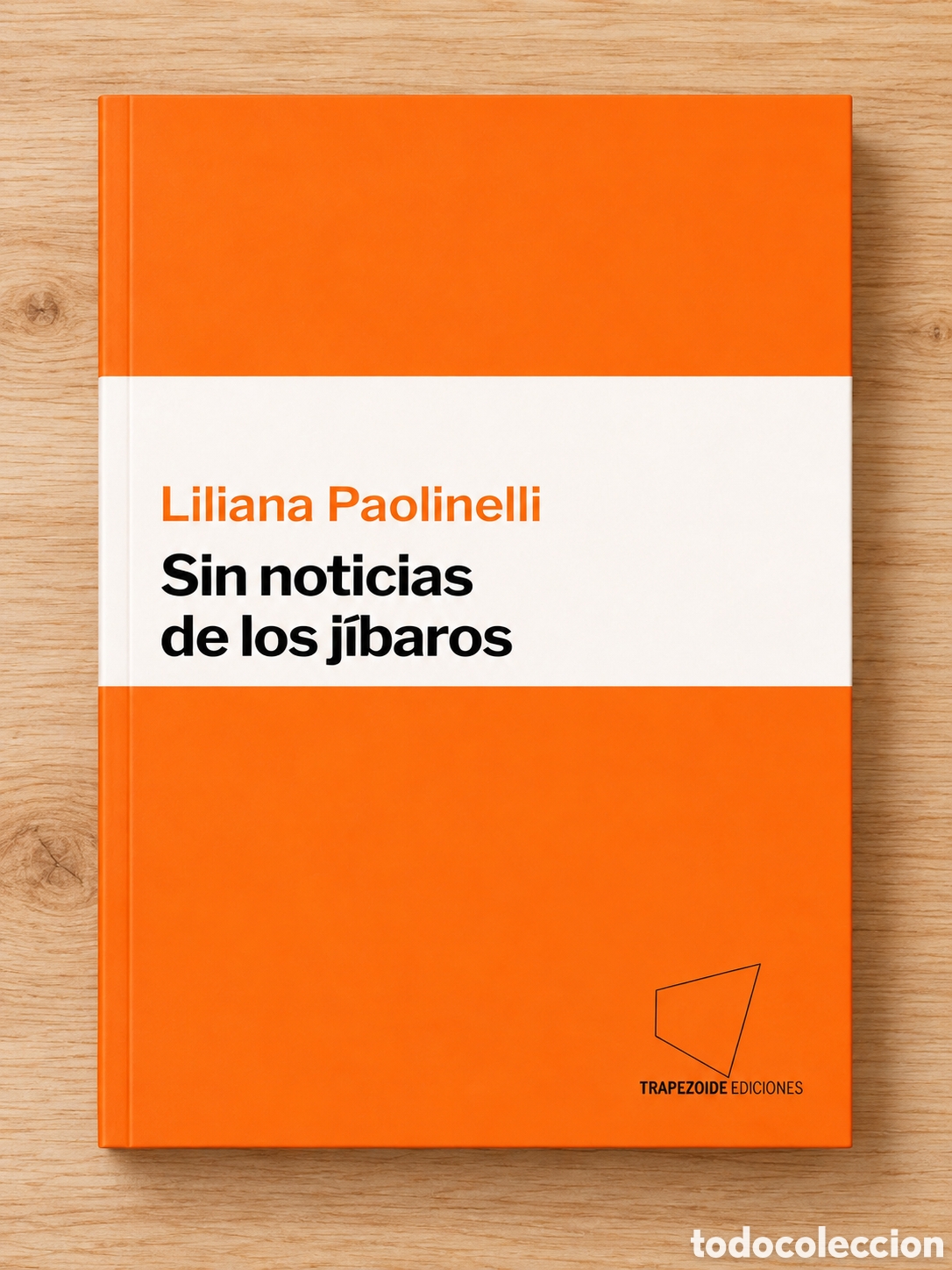 Libros: LILIANA PAOLINELLI &ndash; SIN NOTICIAS DE LOS J&Iacute;BAROS &ndash; TRAPEZOIDE EDICIONES &ndash; 2025 &ndash; LMD