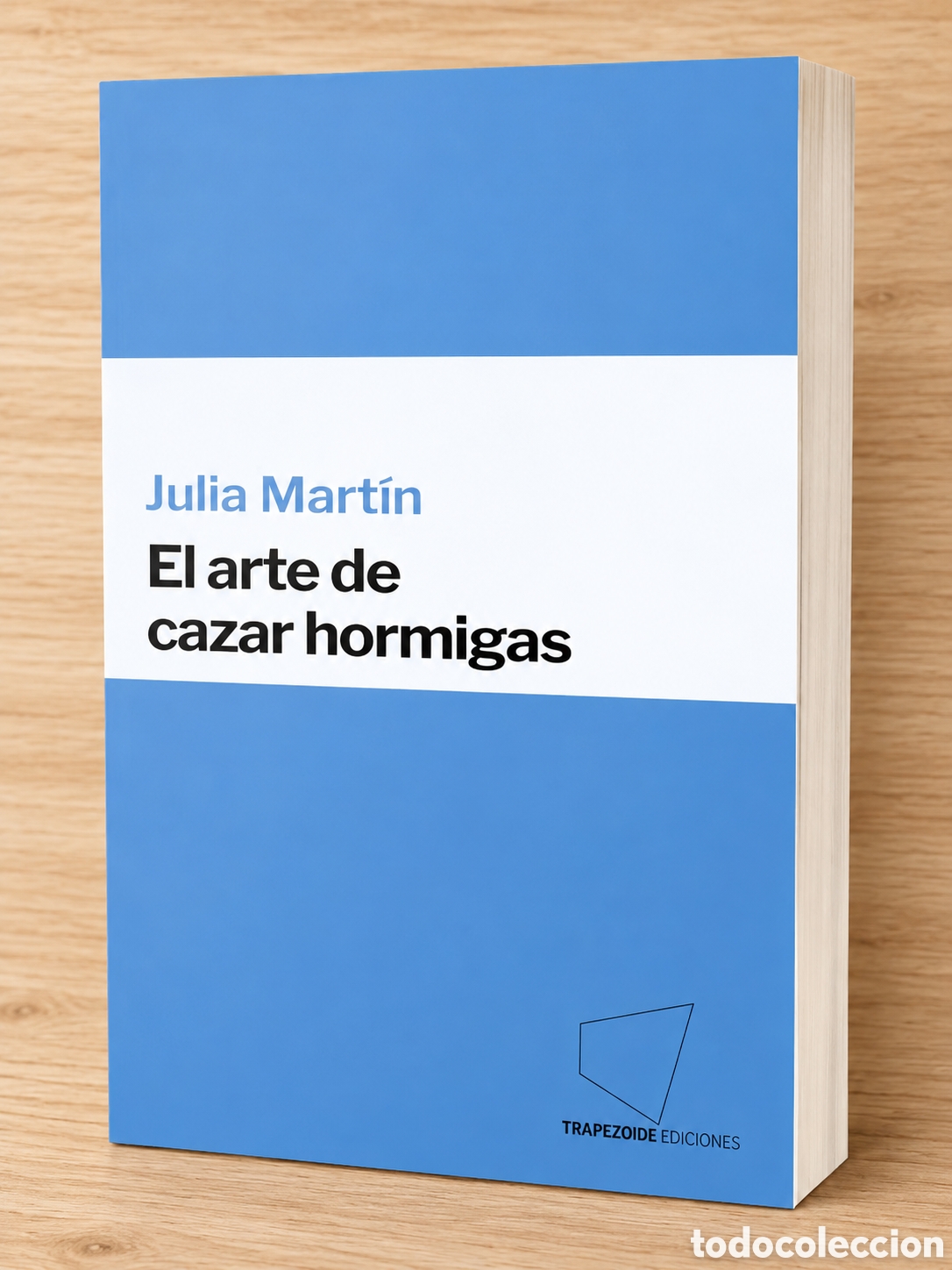 Libros: JULIA MART&Iacute;N &ndash; EL ARTE DE CAZAR HORMIGAS &ndash; TRAPEZOIDE EDICIONES &ndash; 2026 &ndash; LMD