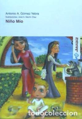 Libri: Ni&ntilde;o m&iacute;o - G&oacute;mez Yebra, Antonio A. ; Mart&iacute;n D&iacute;az, Jos&eacute; A., (il.)