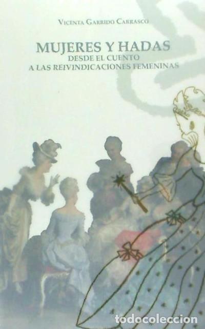 Livros: Mujeres y Hadas. Desde el cuento a las reivindicaciones femeninas - Garrido Carrasco, Vicenta