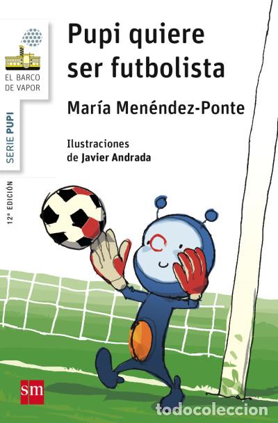 Livros: Pupi quiere ser futbolista - Men&eacute;ndez-Ponte, Mar&iacute;a; Andrada Guerrero, Javier (il.)