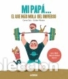 Libros: MI PAPA EL QUE MAS MOLA DEL UNIVERSO - DOLZ CARME