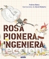 Libros: Rosa Pionera, ingeniera - Beaty, Andrea; Roberts, David
