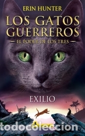 Livres: EXILIO: LOS GATOS GUERREROS. EL PODER DE LOS TRES 3 - Hunter, Erin; Hern&aacute;ndez Sala, Bego&ntilde;a, (trad.)