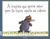 Libri: A TOUPI&Ntilde;A QUE QUERIA SABER QUEN LLE FIXERA AQUILO NA CABEZA - Holzwarth Werner
