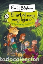 Libros: El &aacute;rbol muy lejano 3. Los habitantes del &aacute;rbol - BLYTON, ENID