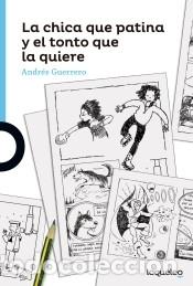 B&uuml;cher: La chica que patina y el tonto que la quiere - Andr&eacute;s Guerrero