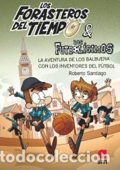 Libri: Los Forasteros del Tiempo 9. La aventura de los Balbuena con los inventores del f&uacute;tbol - Santiago,