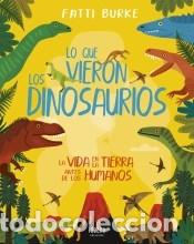 Livres: Lo que vieron los dinosaurios : la vida en la Tierra antes de los humanos - Burke, Fatti