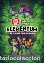 Libri: Elementum y el gran robo de Naur&uacute; - Prats Alfonso, Elisabet; Gonz&aacute;lez Bur&oacute;n, Helena; Marimon, Oriol