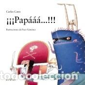 Libros: &iexcl;&iexcl;&iexcl;Pap&aacute;&aacute;&aacute;...!!! - Cano, Carles - Foto 1