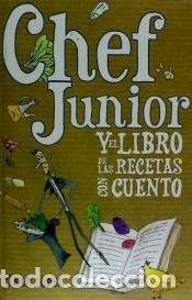 Libri: Chef Junior y El Libro de Las Recetas Con Cuento - Lopez, Cesar