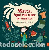 Livros: Marta, &iquest;qu&eacute; vas a ser de mayor? - Moreno, Sara M&ordf;