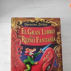 Libros: GERONIMO STILTON - EL GRAN LIBRO DEL REINO DE LA FANTASÍAS. Lote 348237643