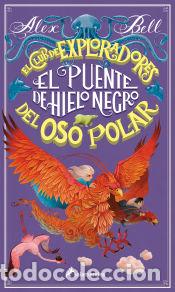 Libri: El puente de hielo negro (El Club de los Exploradores del Oso Polar 3) - Bell, Alex