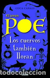 B&uuml;cher: El joven Poe 10: LOS CUERVOS TAMBI&Eacute;N LLORAN - Canals, Cuca