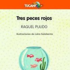 Libros: TRES PECES ROJOS - PULIDO GÓMEZ, RAQUEL. Lote 363635715
