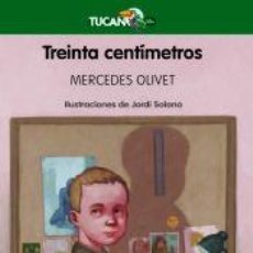 Libros: TREINTA CENTRÍMETROS - OLIVET SÁNCHEZ, MERCEDES. Lote 363635765