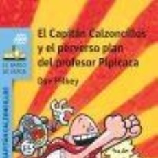 Libros: EL CAPITÁN CALZONCILLOS Y EL PERVERSO PLAN DEL PROFESOR PIPICACA. DAV PILKEY. ¡¡COMO NUEVO!!. Lote 364691271