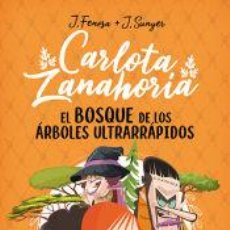 Libros: CARLOTA ZANAHORIA 4. EL BOSQUE DE LOS ÁRBOLES ULTRARRÁPIDOS - FENOSA, JORDI. Lote 366736036