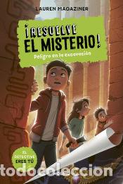 Libros: &iexcl;Resuelve el misterio! 4 - Peligro en la excavaci&oacute;n - Magaziner, Lauren