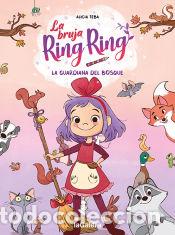 Libros: La bruja Ring Ring 1. La guardiana del bosque - Teba, Alicia