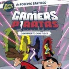 Libros: LOS GAMERS PIRATAS 2. CAMPAMENTO GAMETUBER - SANTOS MOLINA, EDUARDO DE LOS; SANTIAGO, ROBERTO. Lote 400904849