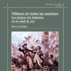 Libros: VILLANOS DE TODAS LAS NACIONES.: LOS PIRATAS DEL ATLÁNTICO EN SU EDAD DE ORO - REDIKER, MARCUS. Lote 400960384