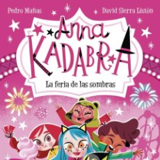 Libros: ANNA KADABRA 11. LA FERIA DE LAS SOMBRAS - MAÑAS, PEDRO; SIERRA LISTON, DAVID. Lote 401426829