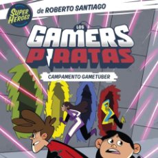Libros: LOS GAMERS PIRATAS 2. CAMPAMENTO GAMETUBER - SANTIAGO, ROBERTO; SANTOS MOLINA, EDUARDO DE LOS. Lote 401427364