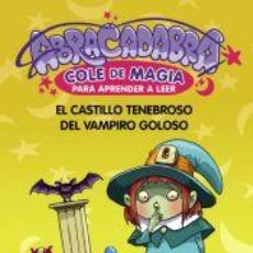 Libros: ABRACADABRA, COLE DE MAGIA PARA APRENDER A LEER, 3. EL CASTILLO TENEBROSO DEL VAMPIRO GOLOSO -. Lote 402162014