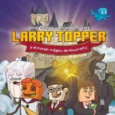 Libros: LARRY TOPPER Y EL MUNDO MÁGICO DE HOWCRAFTS - MUÑOZ RUIZ, JAVIER. Lote 402424794
