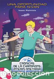 Livres: Una oportunidad para Nivan. Cr&oacute;nicas de la Champions Interplanetaria - Palmiola Creus, Isaac