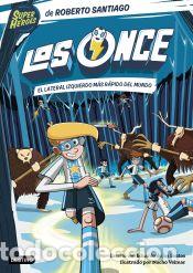 Libros: Los Once 5. El lateral izquierdo m&aacute;s r&aacute;pido del mundo - Santos Molina, Eduardo de los; Santiago,