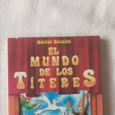 Libros: EL MUNDO DE LOS TÍTERES . HÉCTOR DAVALOS . MÉXICO 1994 . ÚNICO EN TC .