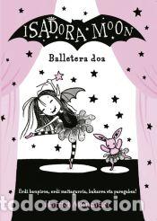 Libros: Isadora Moon 4 - Balletera Doa - Deusto Universidad
